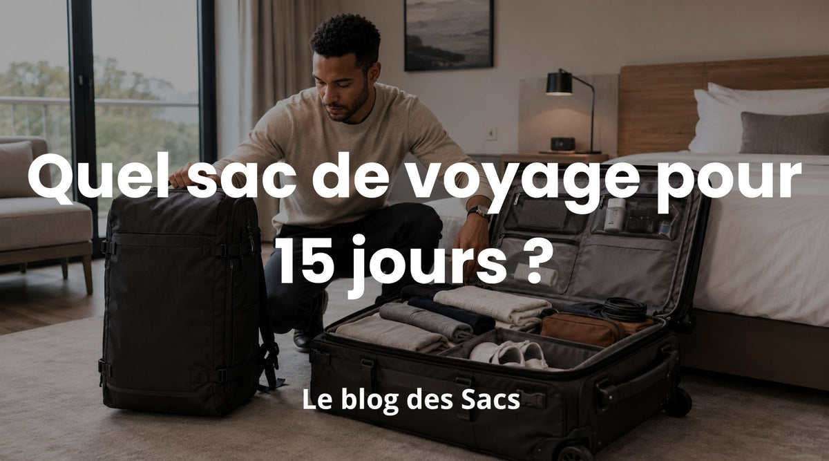 Quel sac de voyage pour 15 jours ?